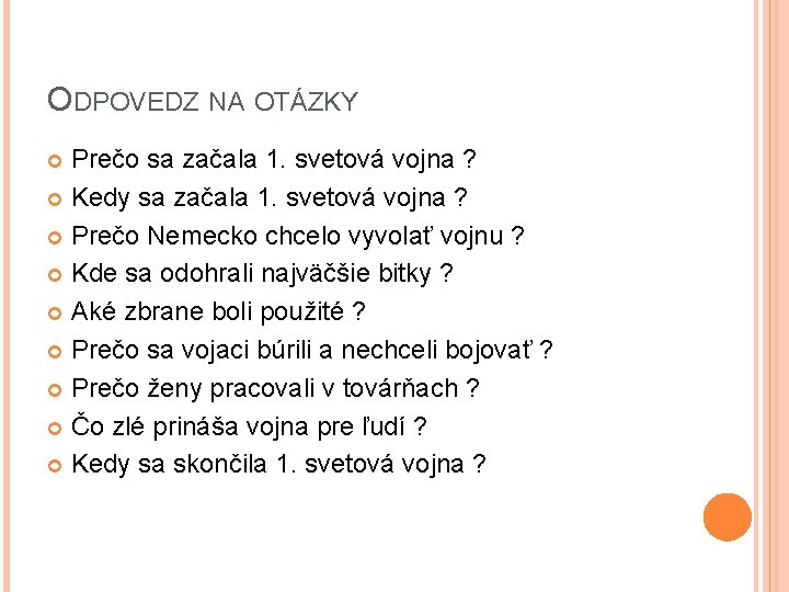 ODPOVEDZ NA OTÁZKY Prečo sa začala 1. svetová vojna ? Kedy sa začala 1.