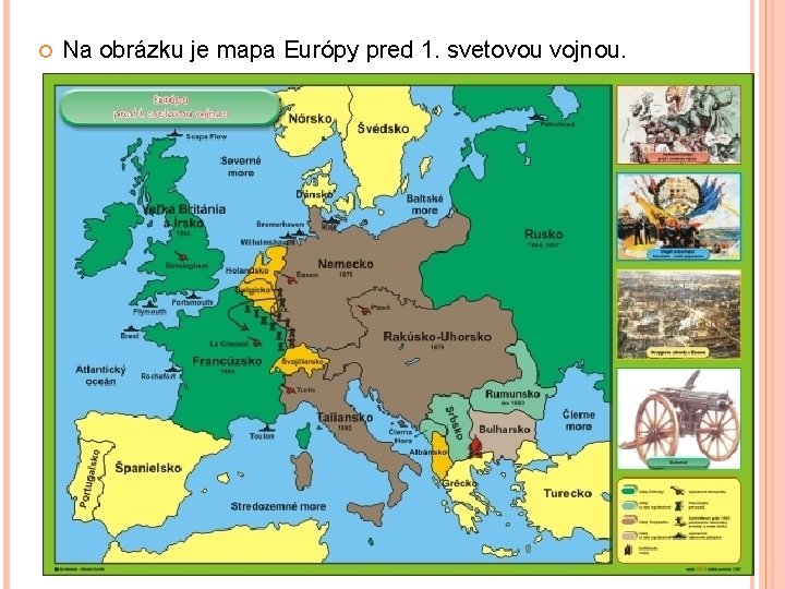  Na obrázku je mapa Európy pred 1. svetovou vojnou. 