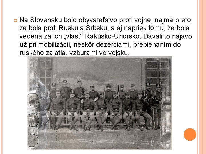  Na Slovensku bolo obyvateľstvo proti vojne, najmä preto, že bola proti Rusku a