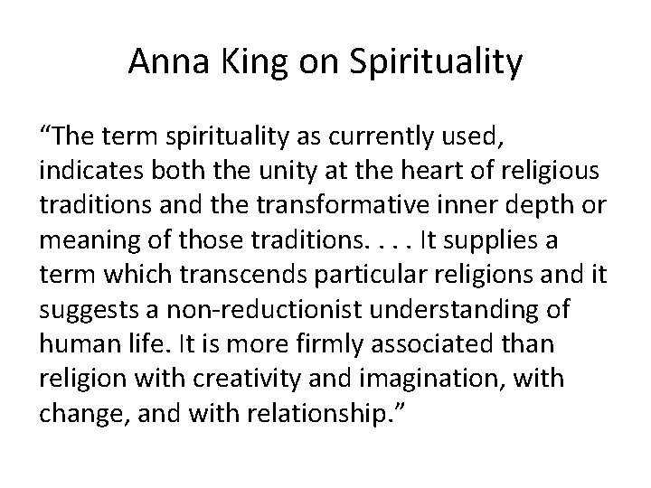 Anna King on Spirituality “The term spirituality as currently used, indicates both the unity