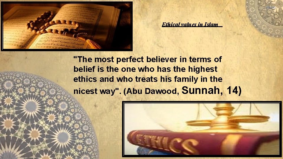Ethical values in Islam "The most perfect believer in terms of belief is the