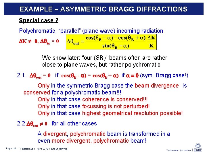 EXAMPLE – ASYMMETRIC BRAGG DIFFRACTIONS Special case 2 Polychromatic, “parallel” (plane wave) incoming radiation