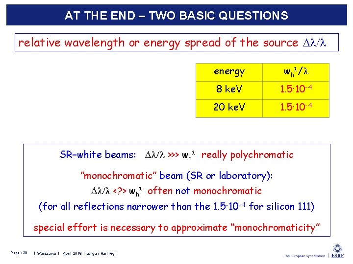 AT THE END – TWO BASIC QUESTIONS relative wavelength or energy spread of the