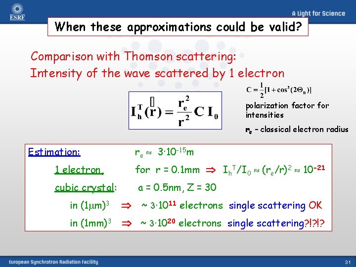 When these approximations could be valid? Comparison with Thomson scattering: Intensity of the wave