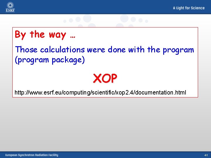 By the way … Those calculations were done with the program (program package) XOP