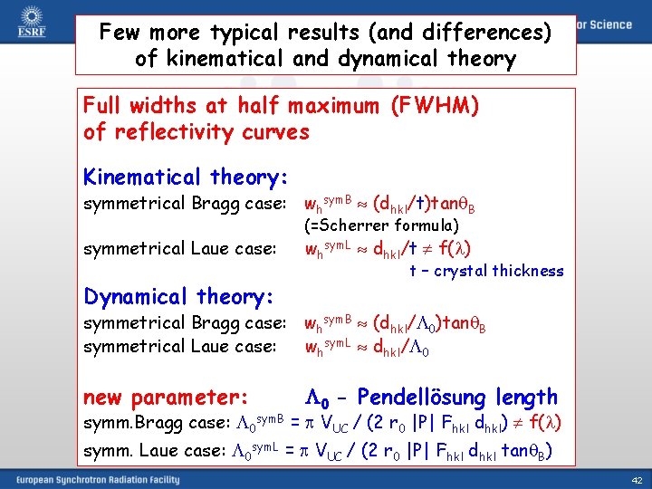 Few more typical results (and differences) of kinematical and dynamical theory Full widths at