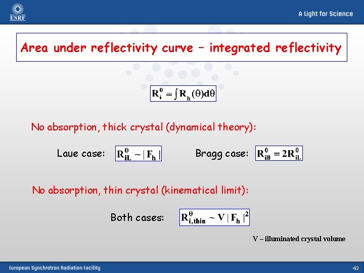 Area under reflectivity curve – integrated reflectivity No absorption, thick crystal (dynamical theory): Laue