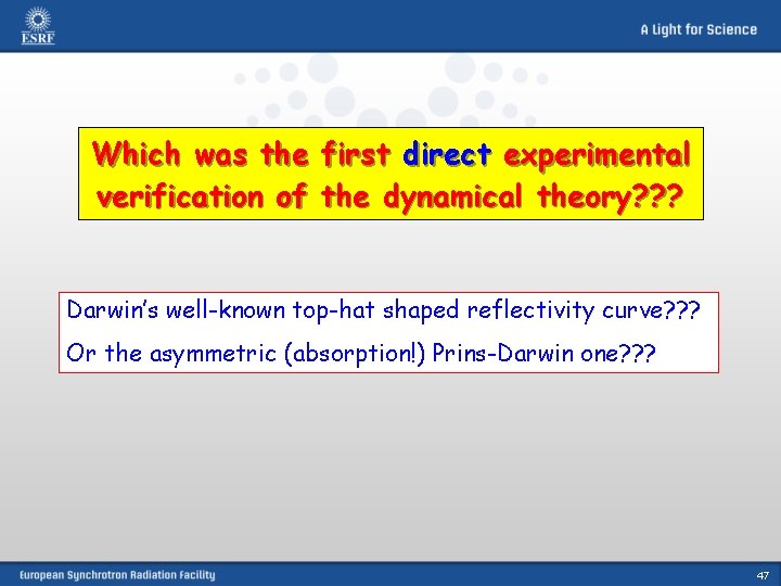 Which was the first direct experimental verification of the dynamical theory? ? ? Darwin’s