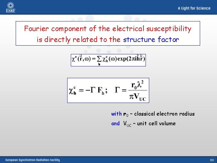 Fourier component of the electrical susceptibility is directly related to the structure factor with