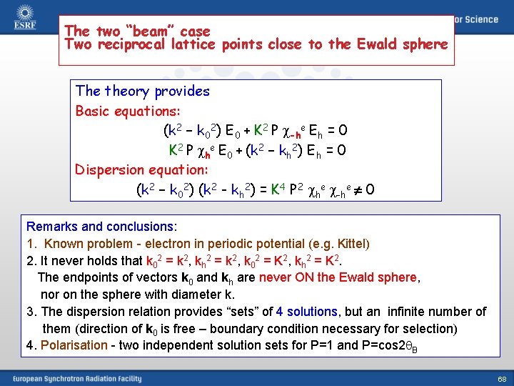 The two “beam” case Two reciprocal lattice points close to the Ewald sphere The