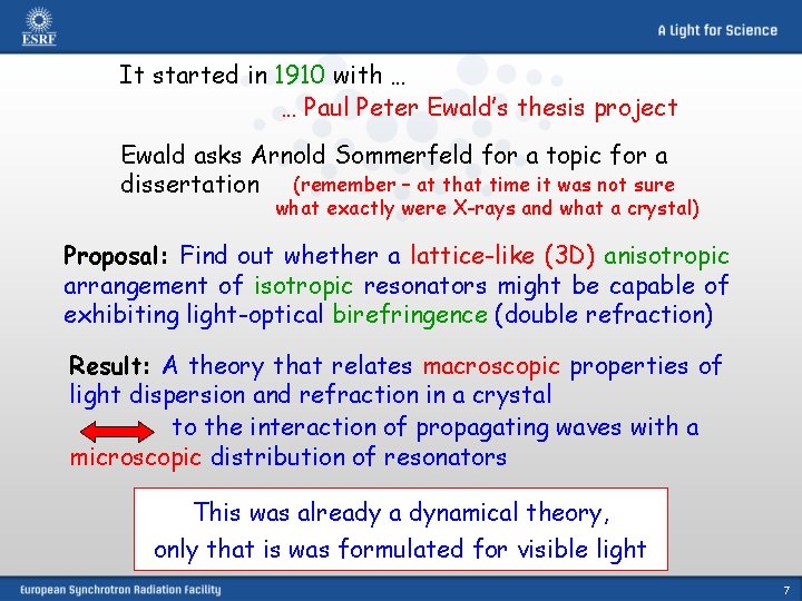 It started in 1910 with … … Paul Peter Ewald’s thesis project Ewald asks