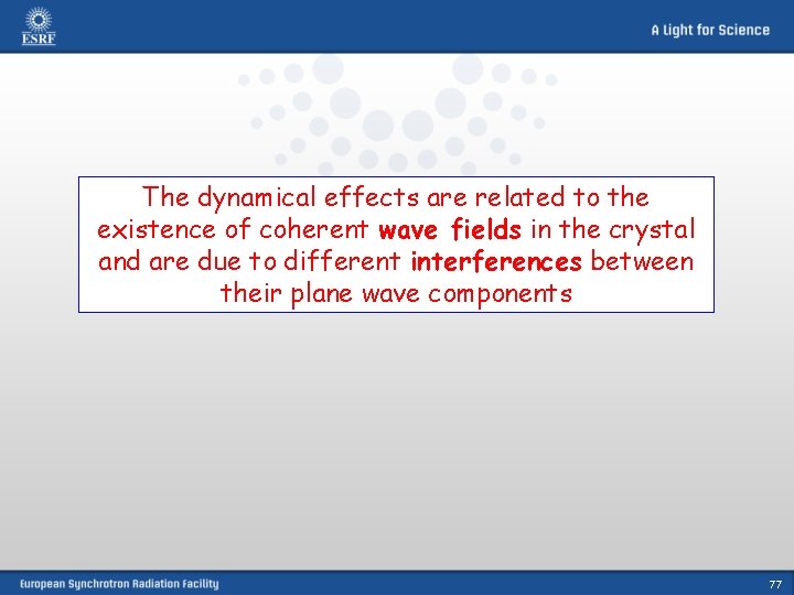 The dynamical effects are related to the existence of coherent wave fields in the
