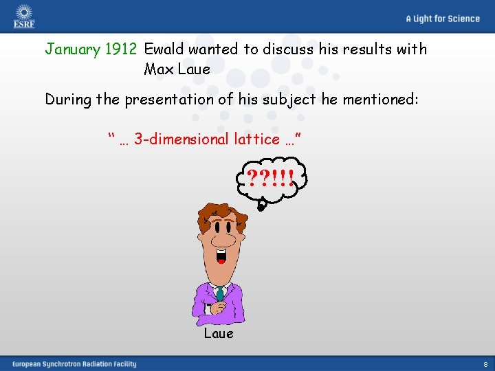 January 1912 Ewald wanted to discuss his results with Max Laue During the presentation