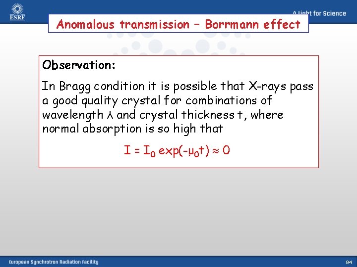 Anomalous transmission – Borrmann effect Observation: In Bragg condition it is possible that X-rays