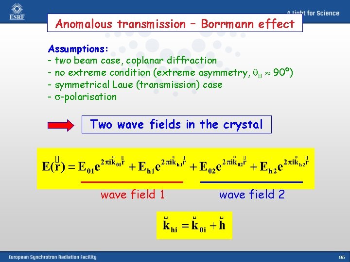 Anomalous transmission – Borrmann effect Assumptions: - two beam case, coplanar diffraction - no