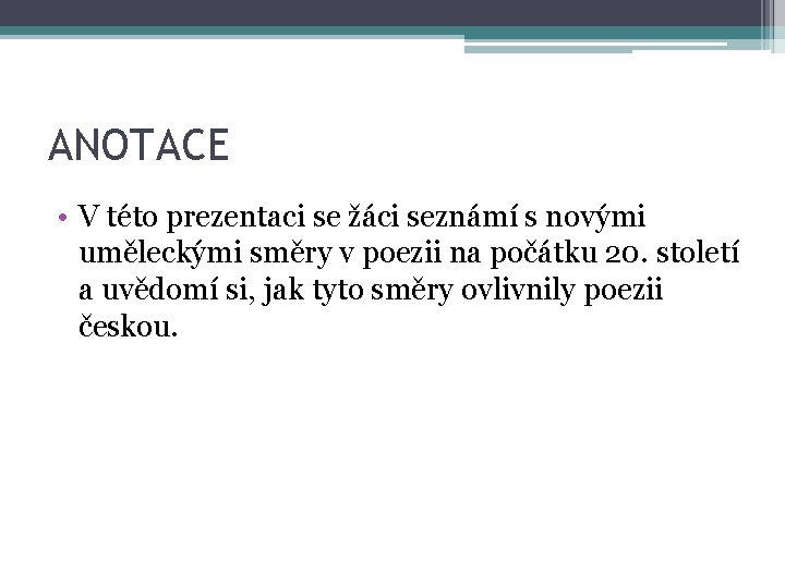 ANOTACE • V této prezentaci se žáci seznámí s novými uměleckými směry v poezii