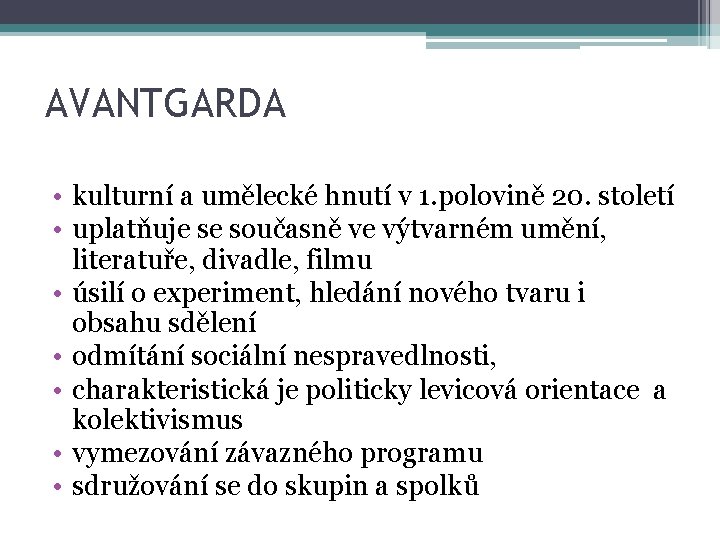 AVANTGARDA • kulturní a umělecké hnutí v 1. polovině 20. století • uplatňuje se