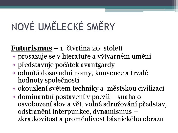 NOVÉ UMĚLECKÉ SMĚRY Futurismus – 1. čtvrtina 20. století • prosazuje se v literatuře