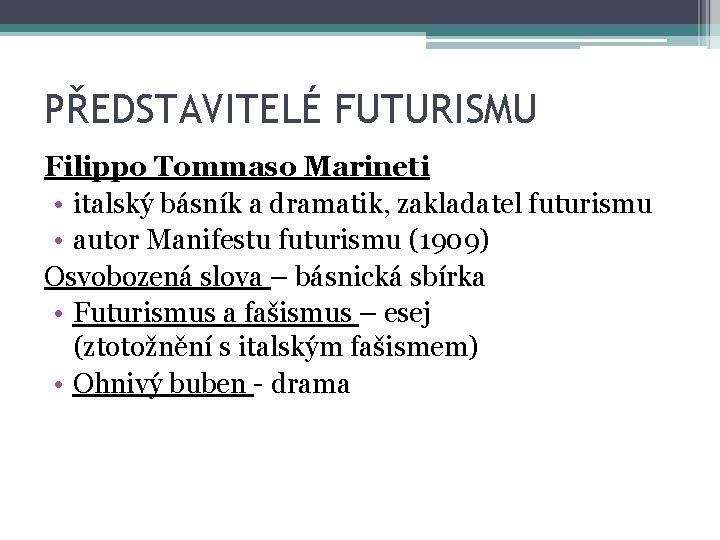 PŘEDSTAVITELÉ FUTURISMU Filippo Tommaso Marineti • italský básník a dramatik, zakladatel futurismu • autor