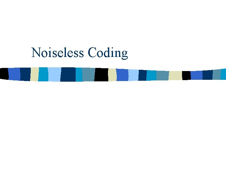 Noiseless Coding 