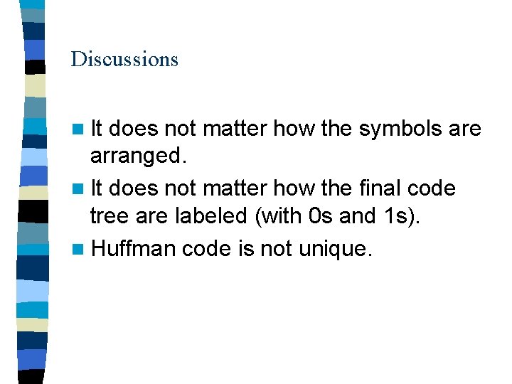 Discussions n It does not matter how the symbols are arranged. n It does