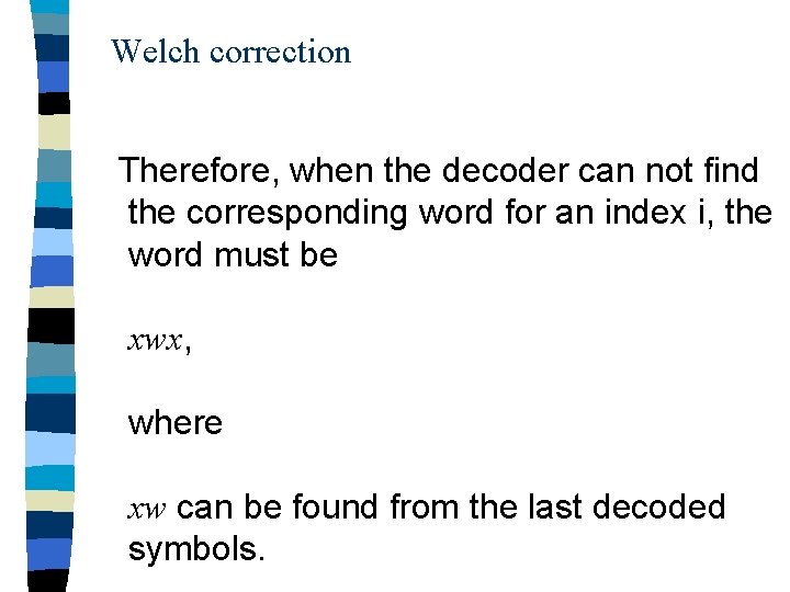 Welch correction Therefore, when the decoder can not find the corresponding word for an