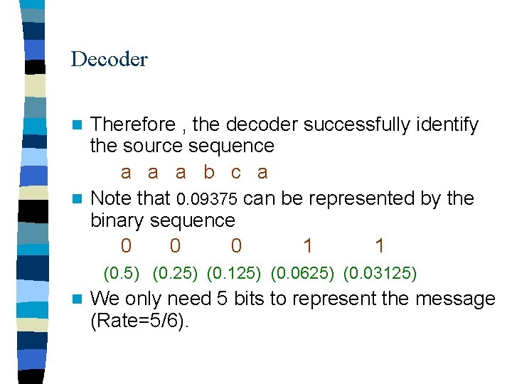 Decoder Therefore , the decoder successfully identify the source sequence a a a b