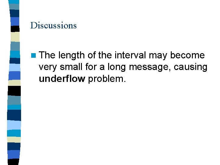 Discussions n The length of the interval may become very small for a long