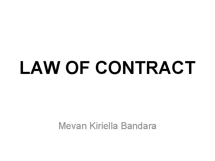 LAW OF CONTRACT Mevan Kiriella Bandara 