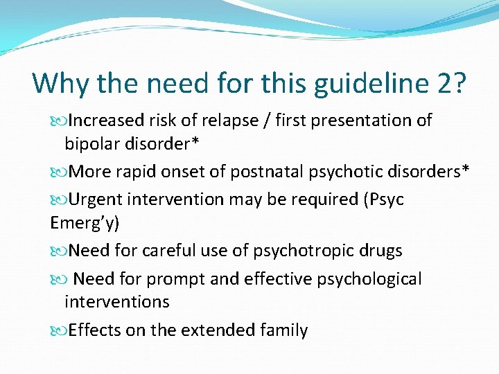 Why the need for this guideline 2? Increased risk of relapse / first presentation