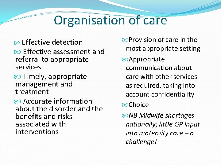 Organisation of care Effective detection Effective assessment and referral to appropriate services Timely, appropriate