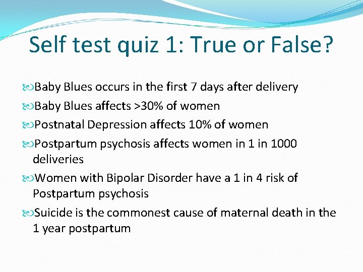 Self test quiz 1: True or False? Baby Blues occurs in the first 7