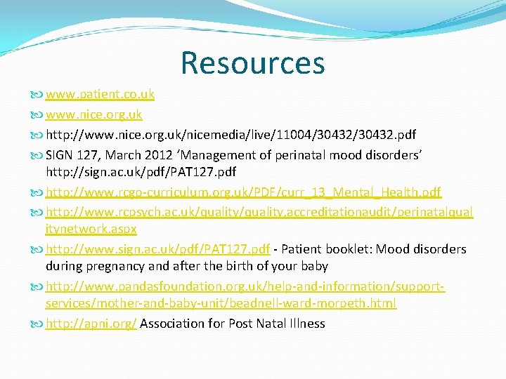 Resources www. patient. co. uk www. nice. org. uk http: //www. nice. org. uk/nicemedia/live/11004/30432.