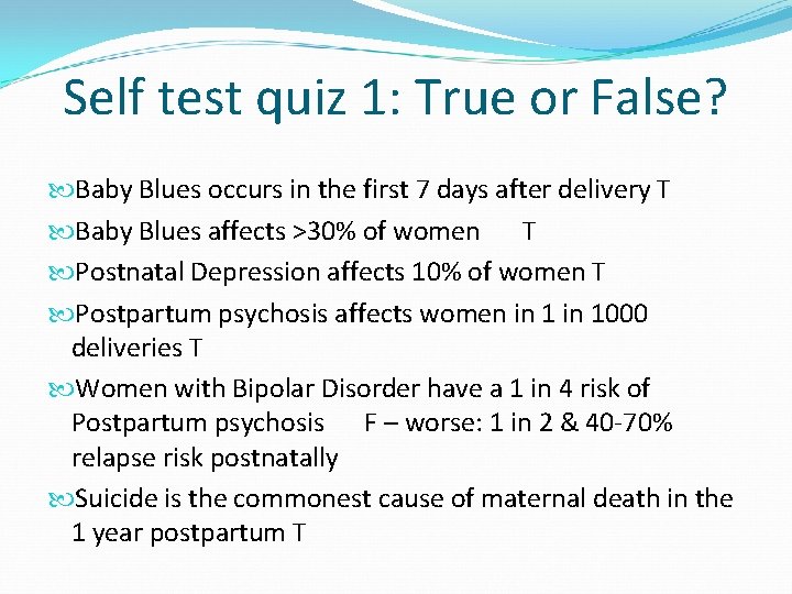 Self test quiz 1: True or False? Baby Blues occurs in the first 7