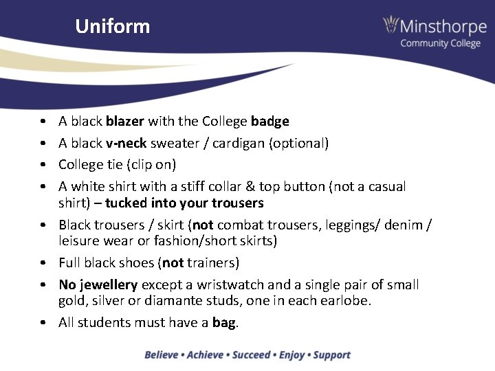 Uniform • • A black blazer with the College badge A black v-neck sweater