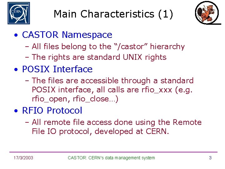 Main Characteristics (1) • CASTOR Namespace – All files belong to the “/castor” hierarchy