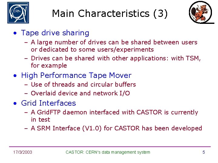 Main Characteristics (3) • Tape drive sharing – A large number of drives can