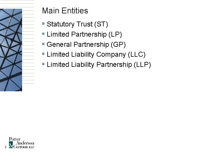 Main Entities § Statutory Trust (ST) § Limited Partnership (LP) § General Partnership (GP)