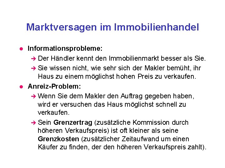 Marktversagen im Immobilienhandel l l Informationsprobleme: è Der Händler kennt den Immobilienmarkt besser als