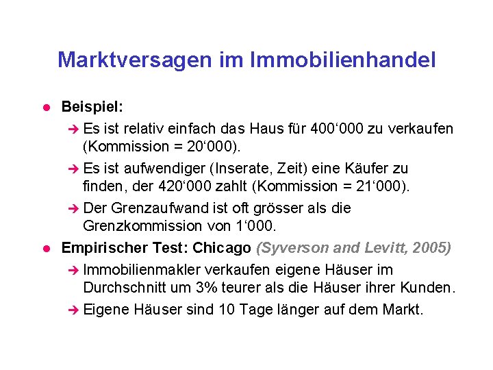 Marktversagen im Immobilienhandel l l Beispiel: è Es ist relativ einfach das Haus für