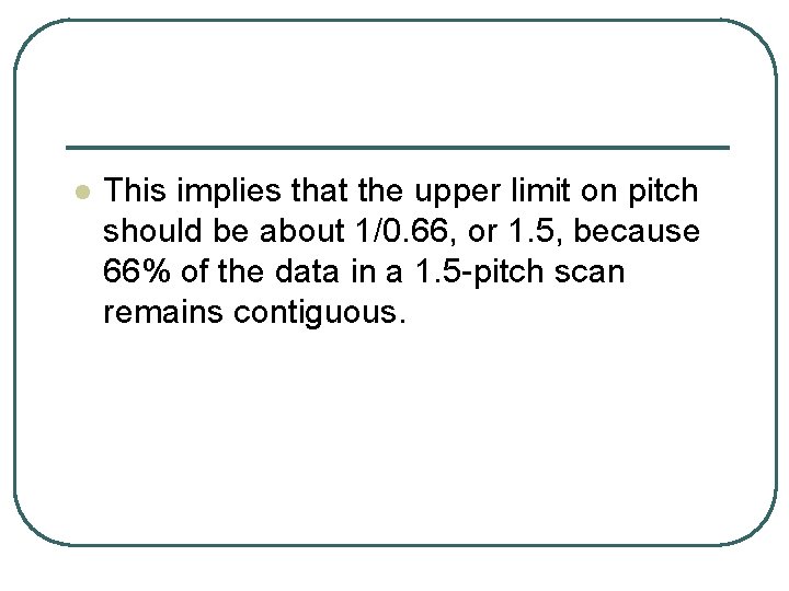 l This implies that the upper limit on pitch should be about 1/0. 66,