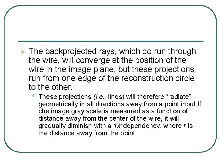 l The backprojected rays, which do run through the wire, will converge at the