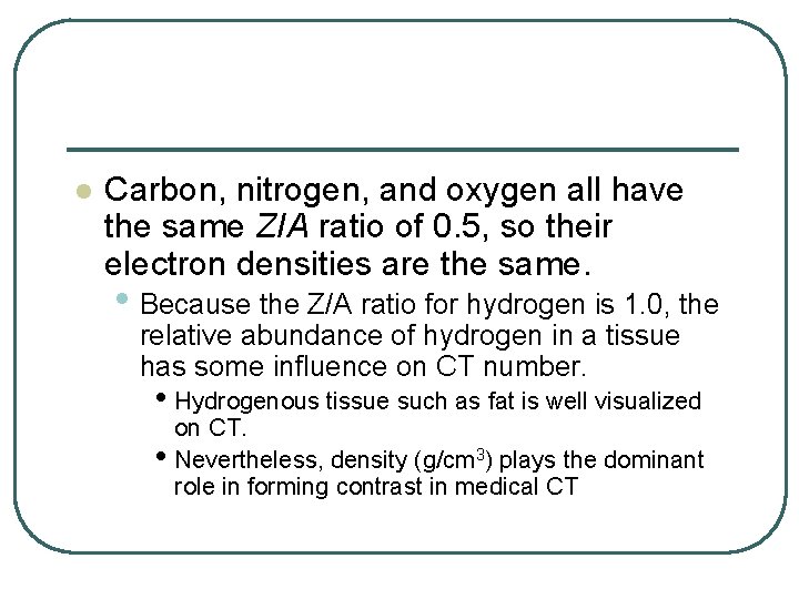 l Carbon, nitrogen, and oxygen all have the same ZIA ratio of 0. 5,