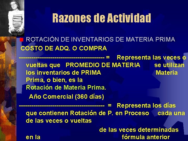 Razones de Actividad ROTACIÓN DE INVENTARIOS DE MATERIA PRIMA COSTO DE ADQ. O COMPRA