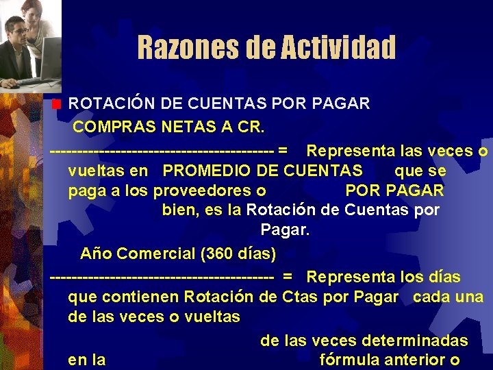 Razones de Actividad ROTACIÓN DE CUENTAS POR PAGAR COMPRAS NETAS A CR. --------------------- =