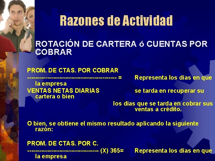 Razones de Actividad • ROTACIÓN DE CARTERA ó CUENTAS POR COBRAR PROM. DE CTAS.