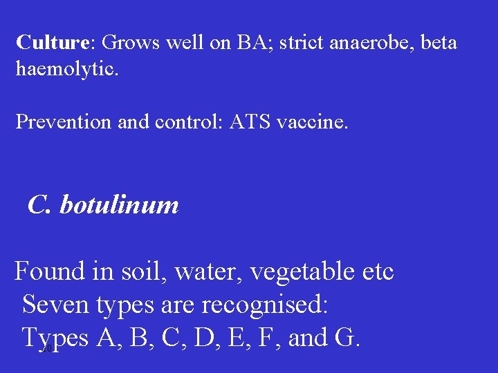 Culture: Grows well on BA; strict anaerobe, beta haemolytic. Prevention and control: ATS vaccine.