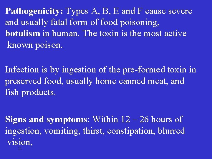 Pathogenicity: Types A, B, E and F cause severe and usually fatal form of