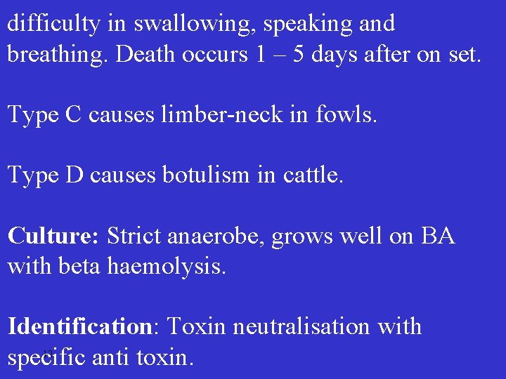 difficulty in swallowing, speaking and breathing. Death occurs 1 – 5 days after on