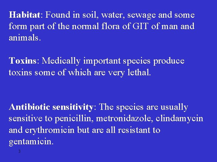 Habitat: Found in soil, water, sewage and some form part of the normal flora